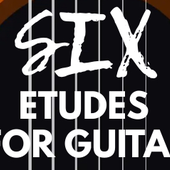 Шесть этюдов для классической гитары