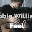 Feel - Робби Уильямс