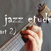 5 джазовых этюдов для гитары (часть 2)
